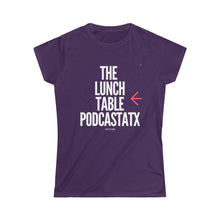 Load image into Gallery viewer, Women's The Lunch Table Podcastatx Softstyle Tee