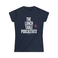 Load image into Gallery viewer, Women's The Lunch Table Podcastatx Softstyle Tee