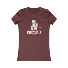 Load image into Gallery viewer, Women's The Lunch Table Podcastatx Favorite Tee
