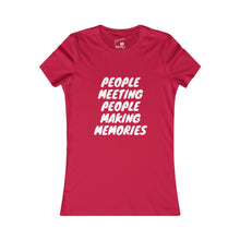 Load image into Gallery viewer, Copy of Women's "People Meeting People Making Memories" Favorite Tee