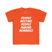 Load image into Gallery viewer, Kids "People Meeting People Making Memories" Regular Fit Tee
