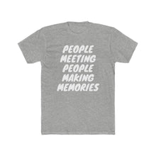 Load image into Gallery viewer, Men's "People Meeting People Making Memories" Jersey Short Sleeve Tee