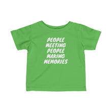 Load image into Gallery viewer, Infant "People Meeting People Making Memorie" Fine Jersey Tee