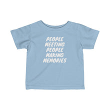 Load image into Gallery viewer, Infant "People Meeting People Making Memorie" Fine Jersey Tee