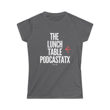 Load image into Gallery viewer, Women's The Lunch Table Podcastatx Softstyle Tee
