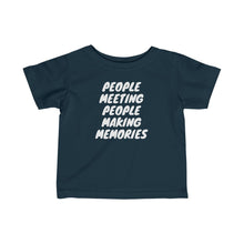 Load image into Gallery viewer, Infant "People Meeting People Making Memorie" Fine Jersey Tee

