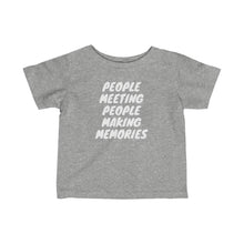 Load image into Gallery viewer, Infant "People Meeting People Making Memorie" Fine Jersey Tee
