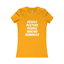 Load image into Gallery viewer, Copy of Women's "People Meeting People Making Memories" Favorite Tee
