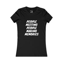 Load image into Gallery viewer, Copy of Women's "People Meeting People Making Memories" Favorite Tee
