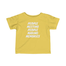 Load image into Gallery viewer, Infant "People Meeting People Making Memorie" Fine Jersey Tee
