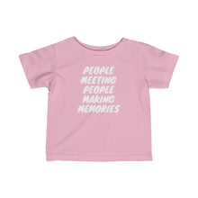 Load image into Gallery viewer, Infant "People Meeting People Making Memorie" Fine Jersey Tee
