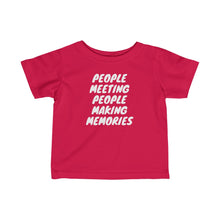 Load image into Gallery viewer, Infant "People Meeting People Making Memorie" Fine Jersey Tee
