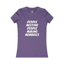 Load image into Gallery viewer, Copy of Women's "People Meeting People Making Memories" Favorite Tee
