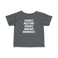 Load image into Gallery viewer, Infant "People Meeting People Making Memorie" Fine Jersey Tee
