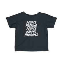 Load image into Gallery viewer, Infant "People Meeting People Making Memorie" Fine Jersey Tee
