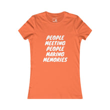 Load image into Gallery viewer, Copy of Women's "People Meeting People Making Memories" Favorite Tee
