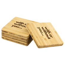 Load image into Gallery viewer, with or without you bamboo coaster
